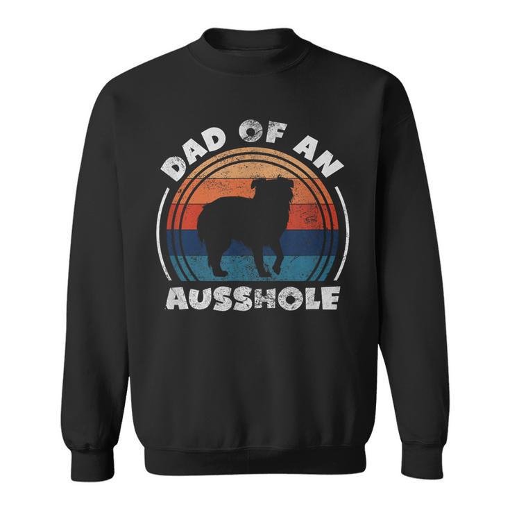 Aussie Dad Of An Ausshole Australian Shepherd Owner Vintage Sweatshirt