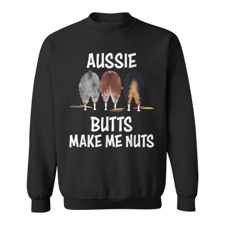 Australian Shepherd Aussie Butts Make Me Nuts Shepherd Lover Sweatshirt