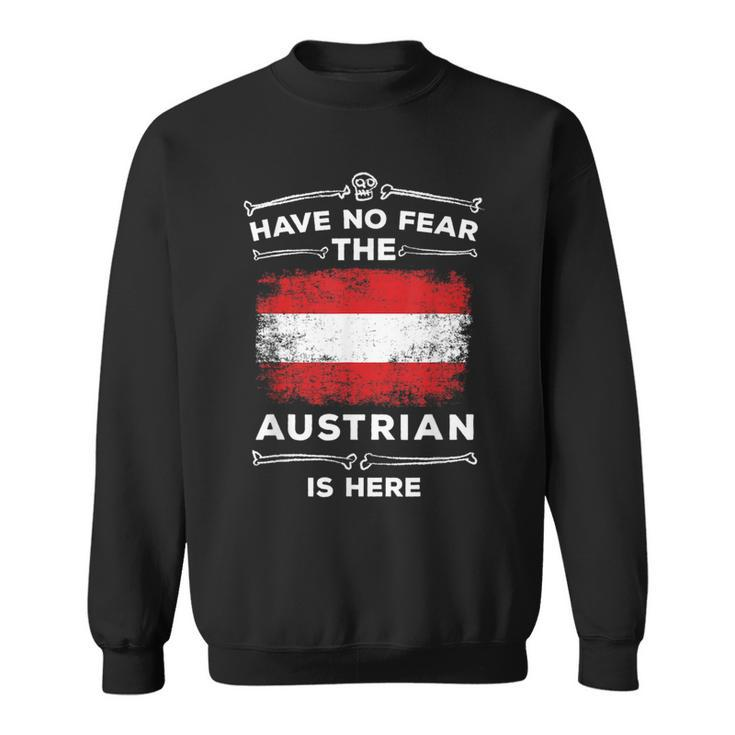 Austria Austrian Flag Have No Fear Austrian Is Here Sweatshirt
