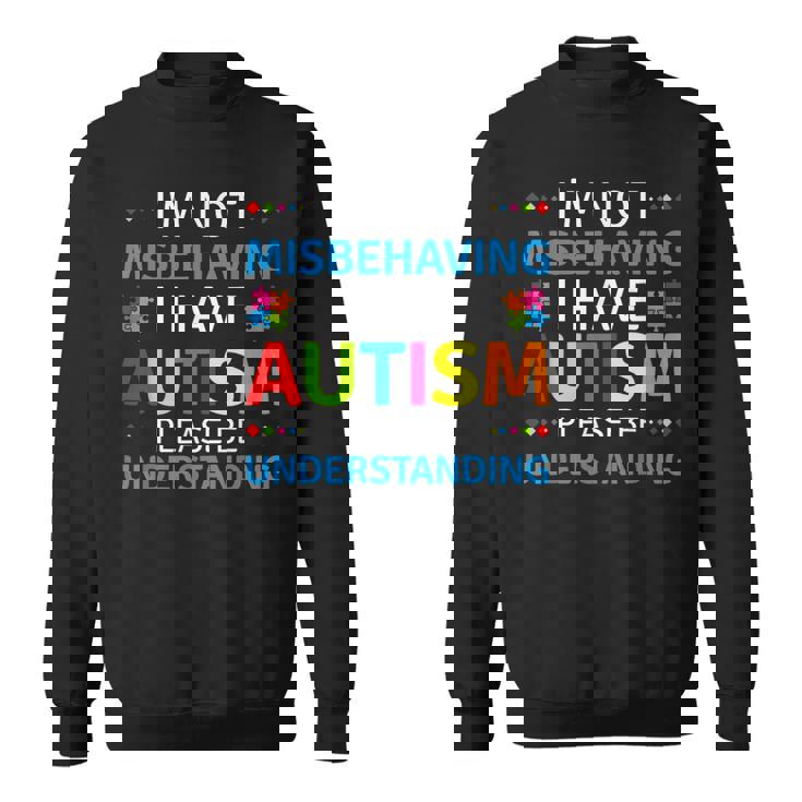 Autism Awareness I'm Not Misbehaving I Have Autism Sweatshirt