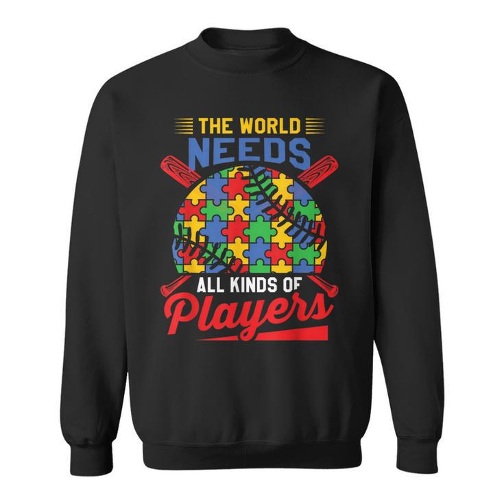 Autism Baseball The World Needs All Kinds Of Players Sweatshirt