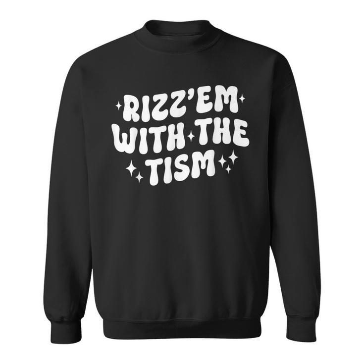 Autism Rizz Em With The Tism Meme Autistic Groovy Sweatshirt