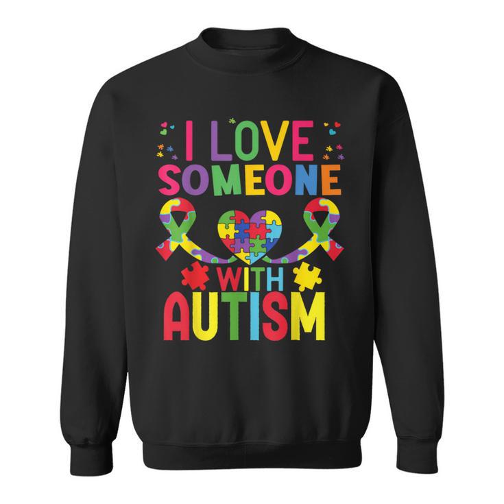 Autism I Love Someone With Autism Sweatshirt