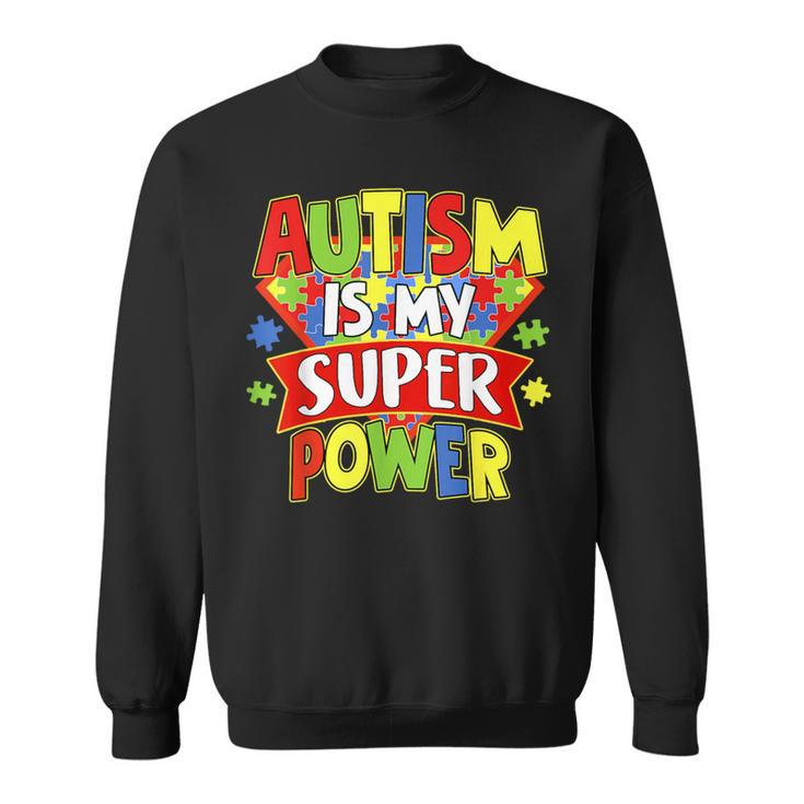 Autism Is My Super Power Autism Awareness Day Boys Toddlers Sweatshirt