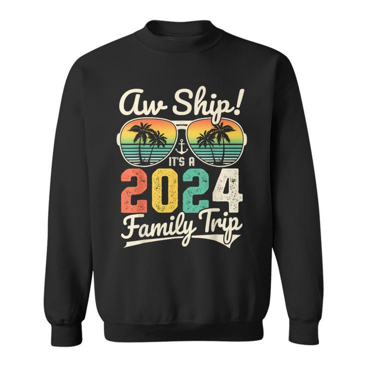 Aw Ship It's A 2024 Family Trip Family Cruise Vintage Sweatshirt