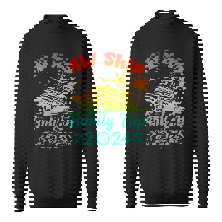 Aw Ship It's A Family Trip Cruise Vacation Beach 2024 Sweatshirt