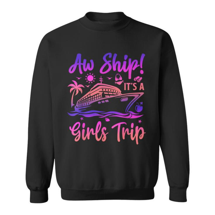 Aw Ship It's A Girls Trip Cruise 2024 Vacation Matching Sweatshirt