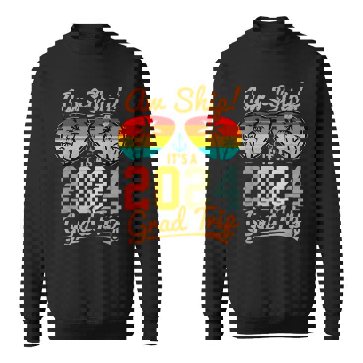 Aw Ship It's A Grad Trip 2024 Vintage Graduation Cruise 2024 Sweatshirt