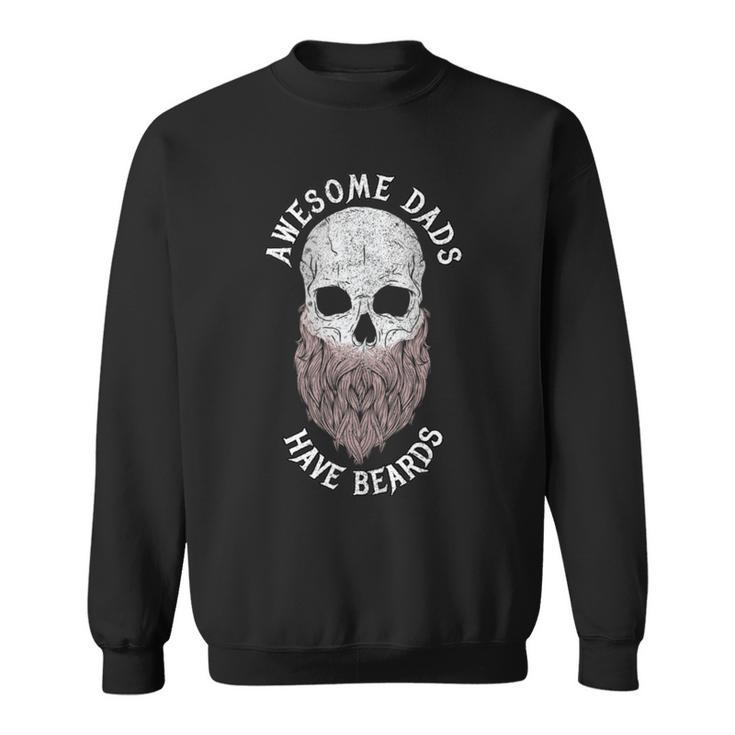 Awesome Dads Have Beards Bearded Skull Fathers Day Sweatshirt