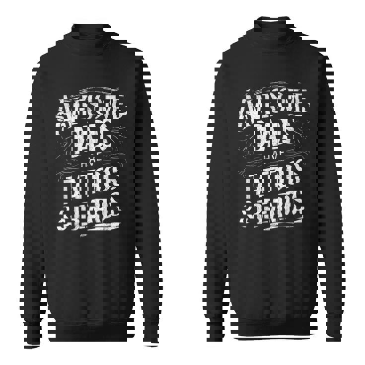 Awesome Dads Have Tattoos And Beards Father's Day July 4Th Sweatshirt Awesome Dads Have Tattoos And Beards Father's Day July 4Th Sweatshirt