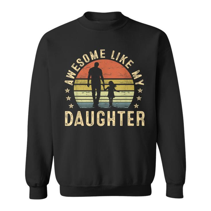 Awesome Like My Daughter Dad Father Fathers Day Sweatshirt