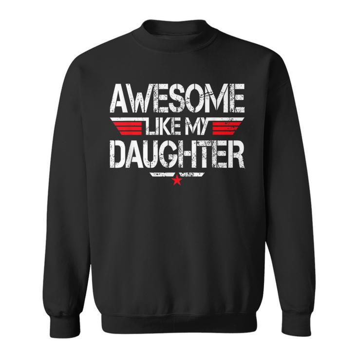 Awesome Like My Daughter Fathers Day Grandpa Dad Sweatshirt