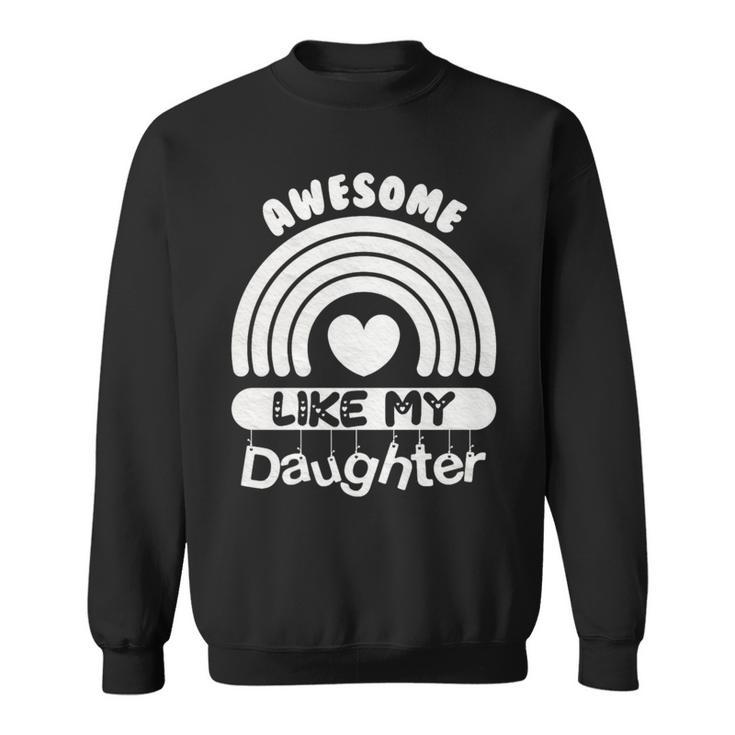 Awesome Just Like My Daughters Fathers Day Dad Sweatshirt