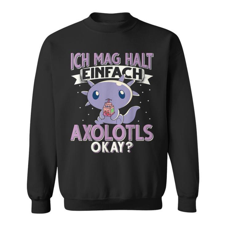 Axolotl Ich Mag Halt Einfach Axolotls S Sweatshirt