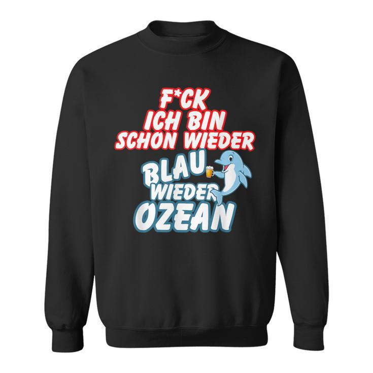 B06 Ich Bin Schon Wieder Blau Wie Der Ozean I Sprüche Sommer Sweatshirt