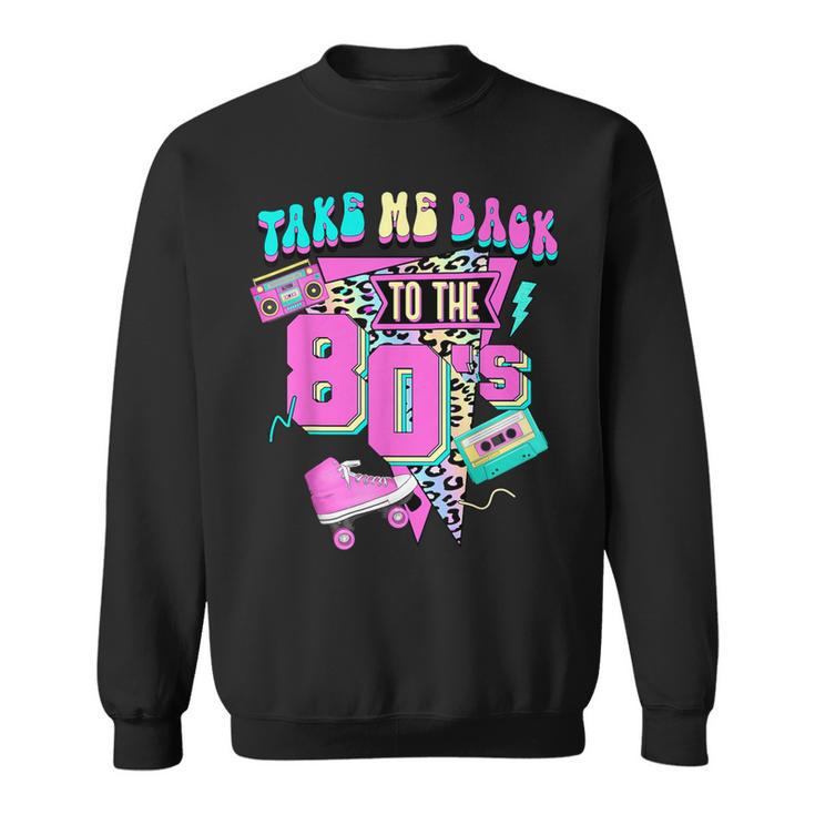 Take Me Back To The 80'S Gen X Baby Boomersvintage 1980'S Sweatshirt