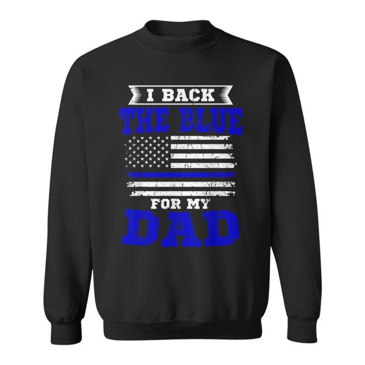 I Back The Blue For My Dad Thin Blue Line Fireman Patriotic Sweatshirt