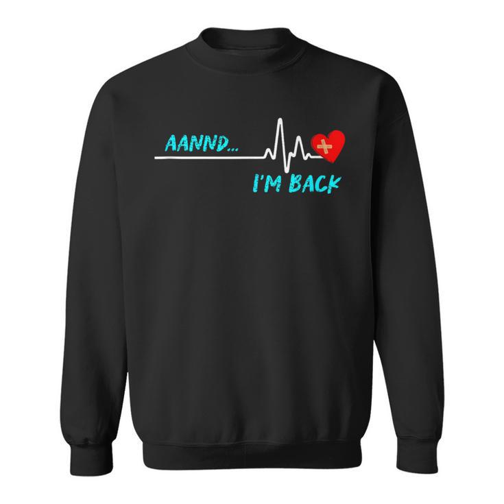 I Am Back Heart Attack Stroke Surgery Survivor Recovery Sweatshirt