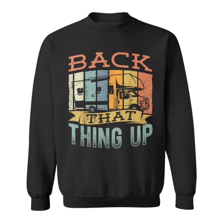 Back That Thing Up Camping Trailer Travel Campervan Sweatshirt