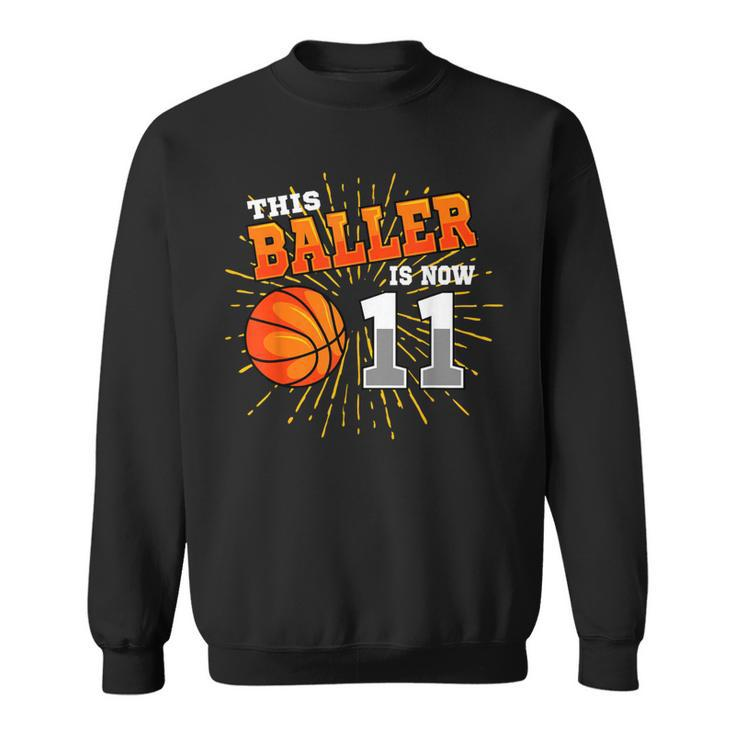 This Baller Is Now 11 Basketball 11Th Birthday Party Sweatshirt