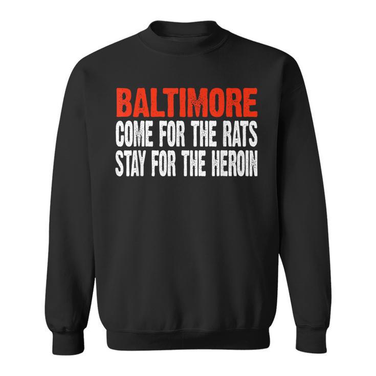 Baltimore Rats And Heroin  Political Sweatshirt