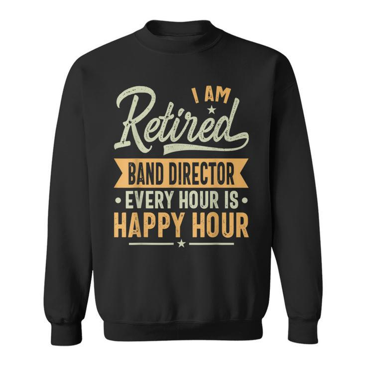 Band Director Retired Sweatshirt