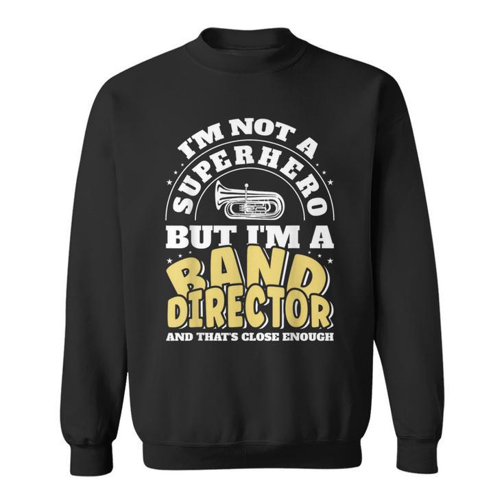 Band Director Superhero Marching Band Sweatshirt