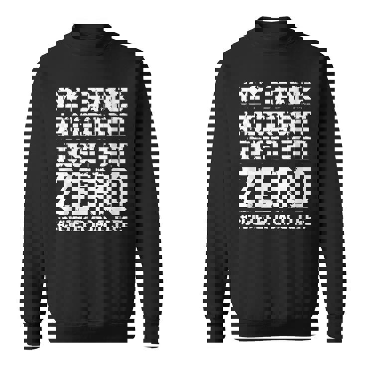 My Bank Account Just Hit Zero Cheer Dad Father's Day Sweatshirt