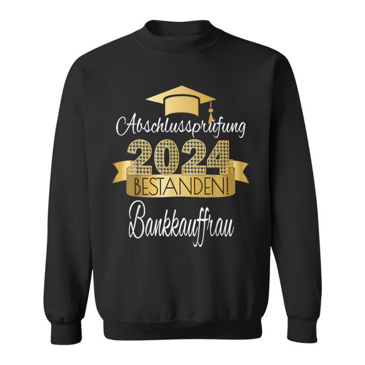 Bankkauffrau I Duale Ausbildung Prüfung Bestanden Ausgelernt Sweatshirt