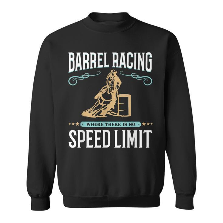 Barrel Racing Where There Is No Speed Limit Racer Sweatshirt