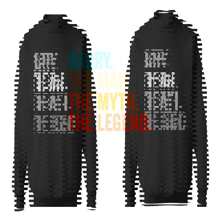 Barry The Man The Myth The Legend First Name Barry Sweatshirt