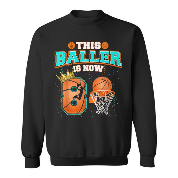 Basketball Boys 8Th Birthday This Baller Is Now 8 Sweatshirt