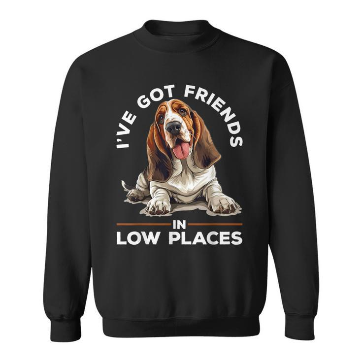 Basset Hound Dog Breed I've Got Friends In Low Places Sweatshirt