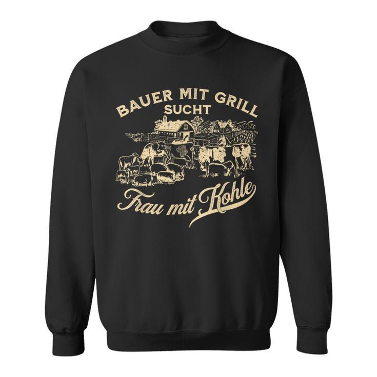 'Bauer Mit Grill Sucht Frau Mit Kohle' German Language Sweatshirt