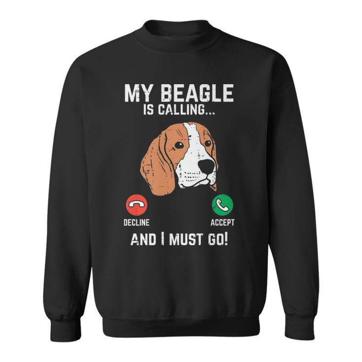 Beagle Is Calling I Must Go Pet Dog Lover Owner Sweatshirt