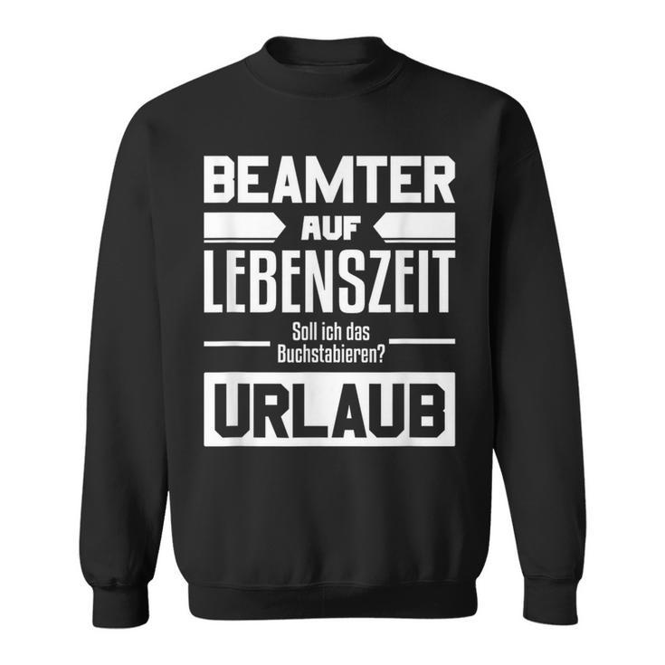 Beamter Auf Lebenszeit Beamter Auf Lebenszeit German Language Sweatshirt