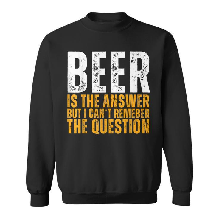 Beer Is The Answer Graphic Beer Sweatshirt