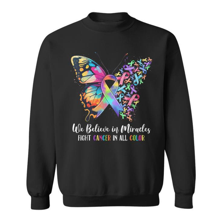 We Believe In Miracles Fight In All Color Support The Cancer Sweatshirt