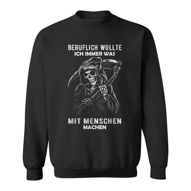 Beruflich Wollte Ich Immer Was Mit Menschen Machen Sweatshirt