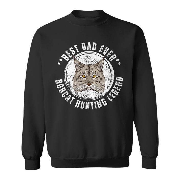 Best Bobcat Hunting Dad Fathers Day Dads Birthday Sweatshirt