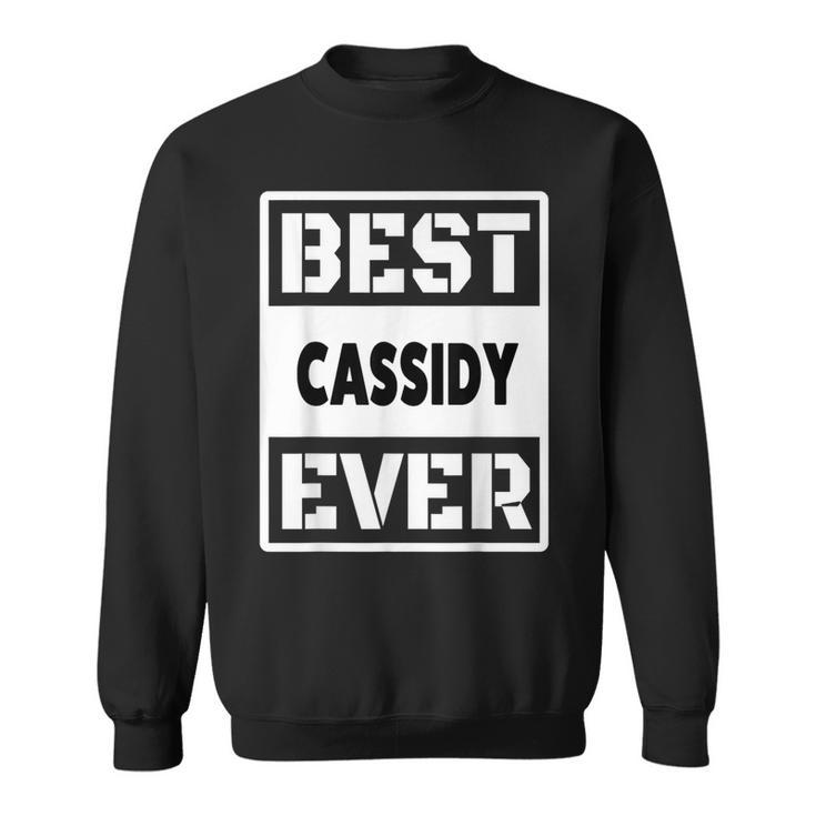 Best Cassidy Ever Custom Family Name Sweatshirt