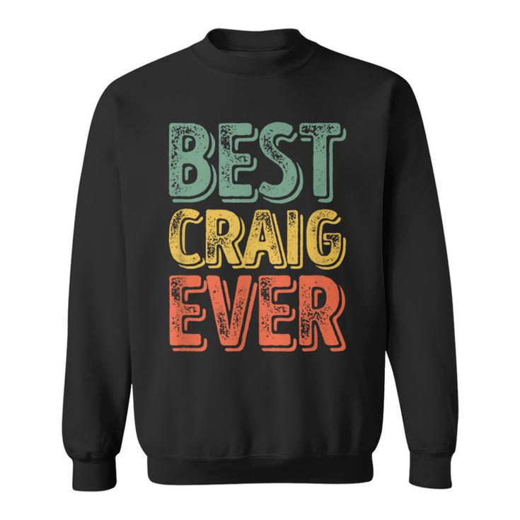 Best Craig Ever Personalized First Name Craig Sweatshirt