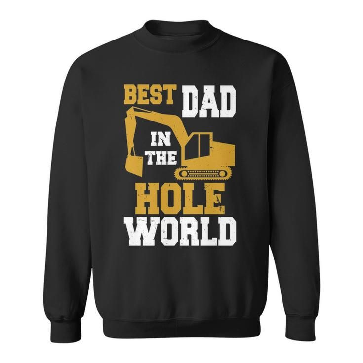 Best Dad In The Hole World Construction Dad Sweatshirt