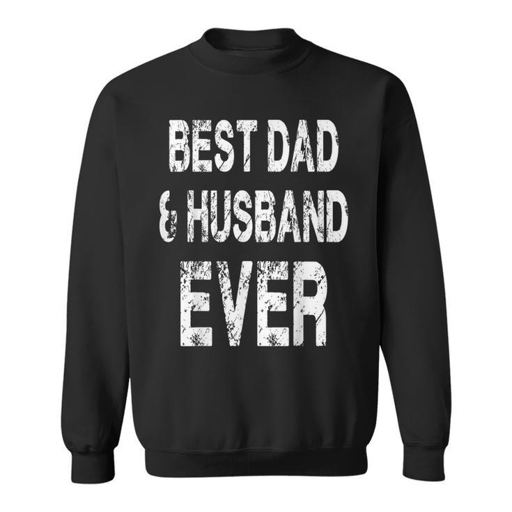 Best Dad And Husband Ever Father's Day Quote Sweatshirt