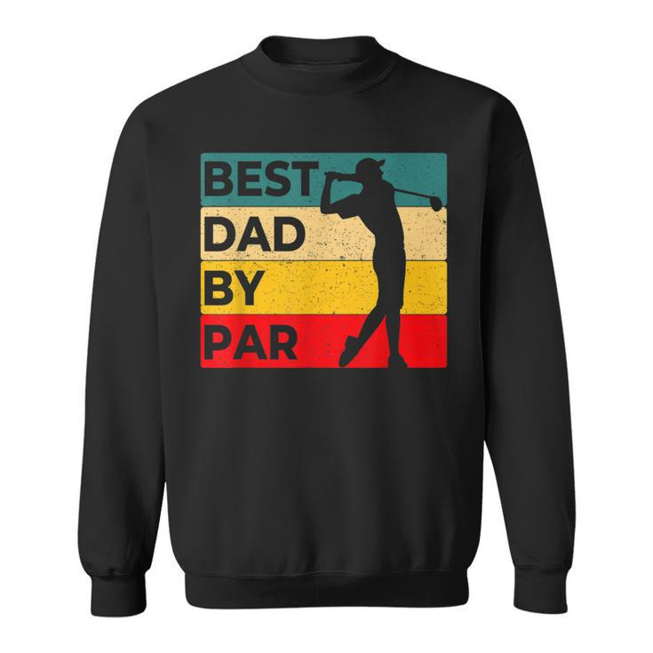 Best Dad By Par Father's Day Golf Golf Lover Golfer Sweatshirt