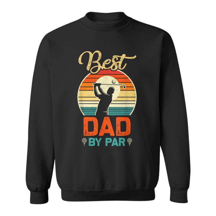 Best Dad By Par Golfing Vintage Retro For Father Day Sweatshirt