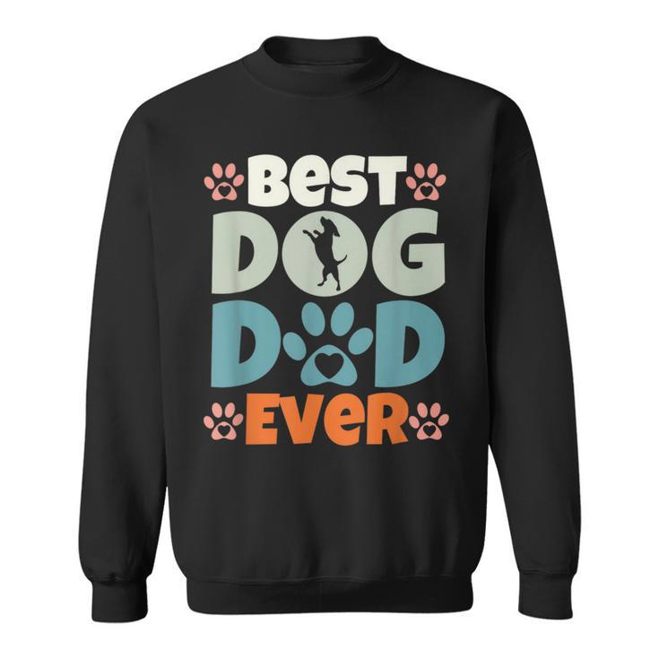Best Dog Dad Ever Fathers Day Present Dog Loving Dad Sweatshirt