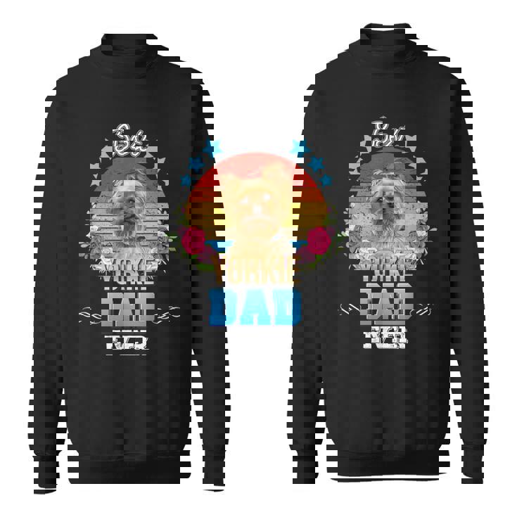 Best Dog Dad Ever Yorkie Floral Retro Father Day Love Mother Sweatshirt Best Dog Dad Ever Yorkie Floral Retro Father Day Love Mother Sweatshirt