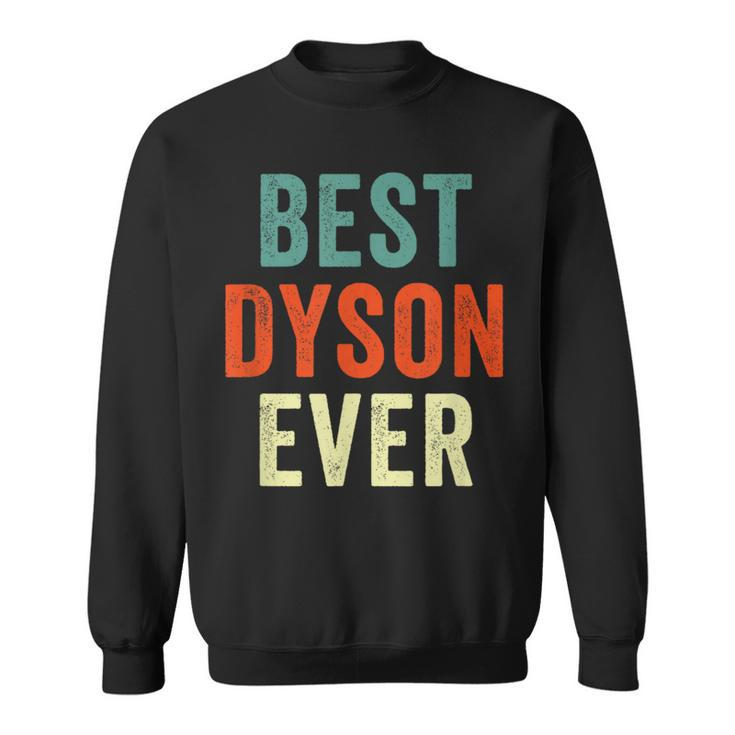 Best Dyson Ever Personalized First Name Joke Idea Sweatshirt
