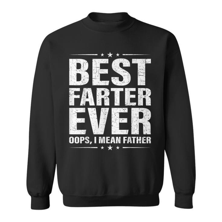 Best Farter Ever Oops I Mean Father Fart Retro Father's Day Sweatshirt